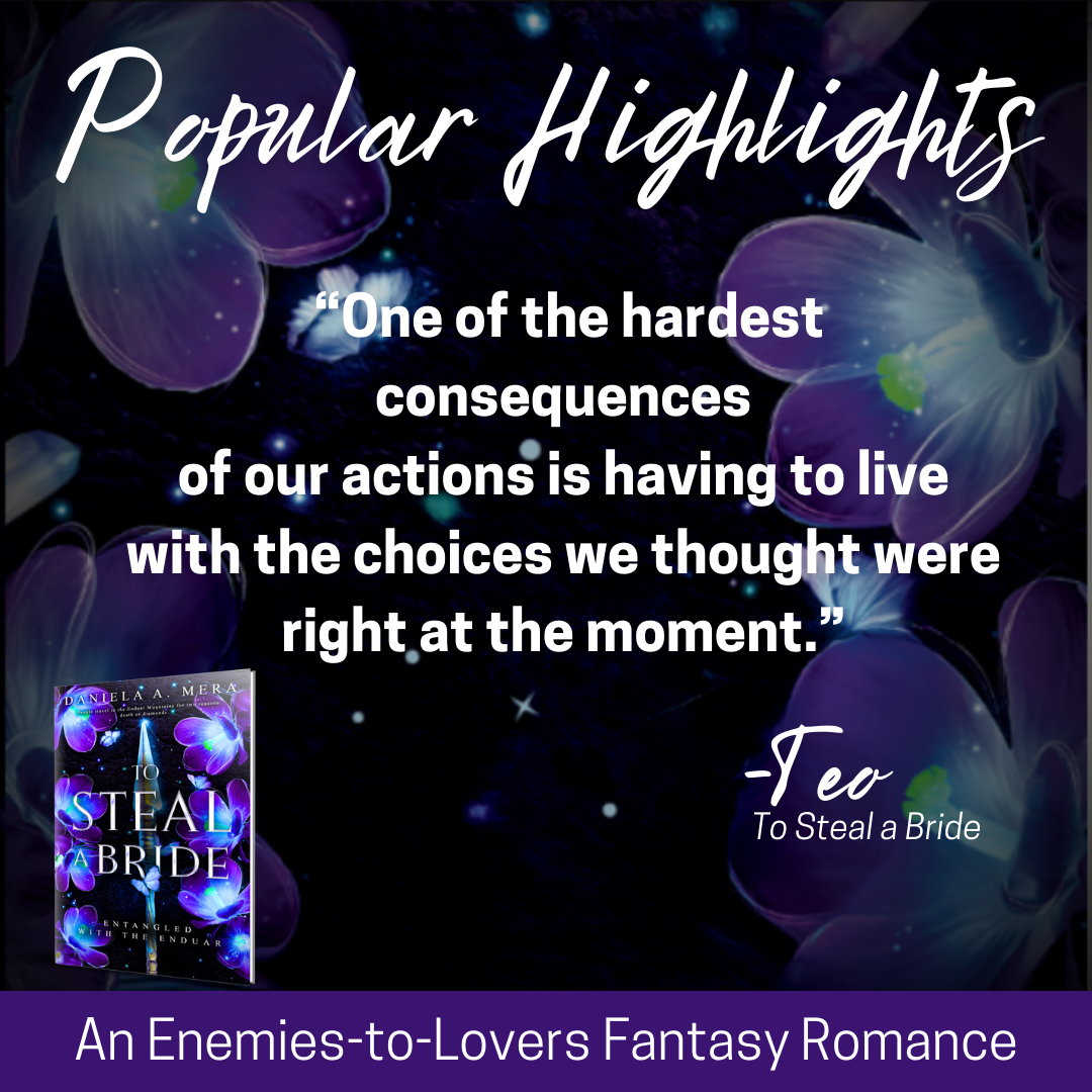 Popular highlight: "One of the hardest consequences of our actions is having to live with the choices we thought were right at the moment" said by Teo in "To Steal a Bride"; overlaid on purple flowers; small image of book presented in lower left corner; purple banner on bottom reads "An Enemies-to-Lovers Fantasy Romance".